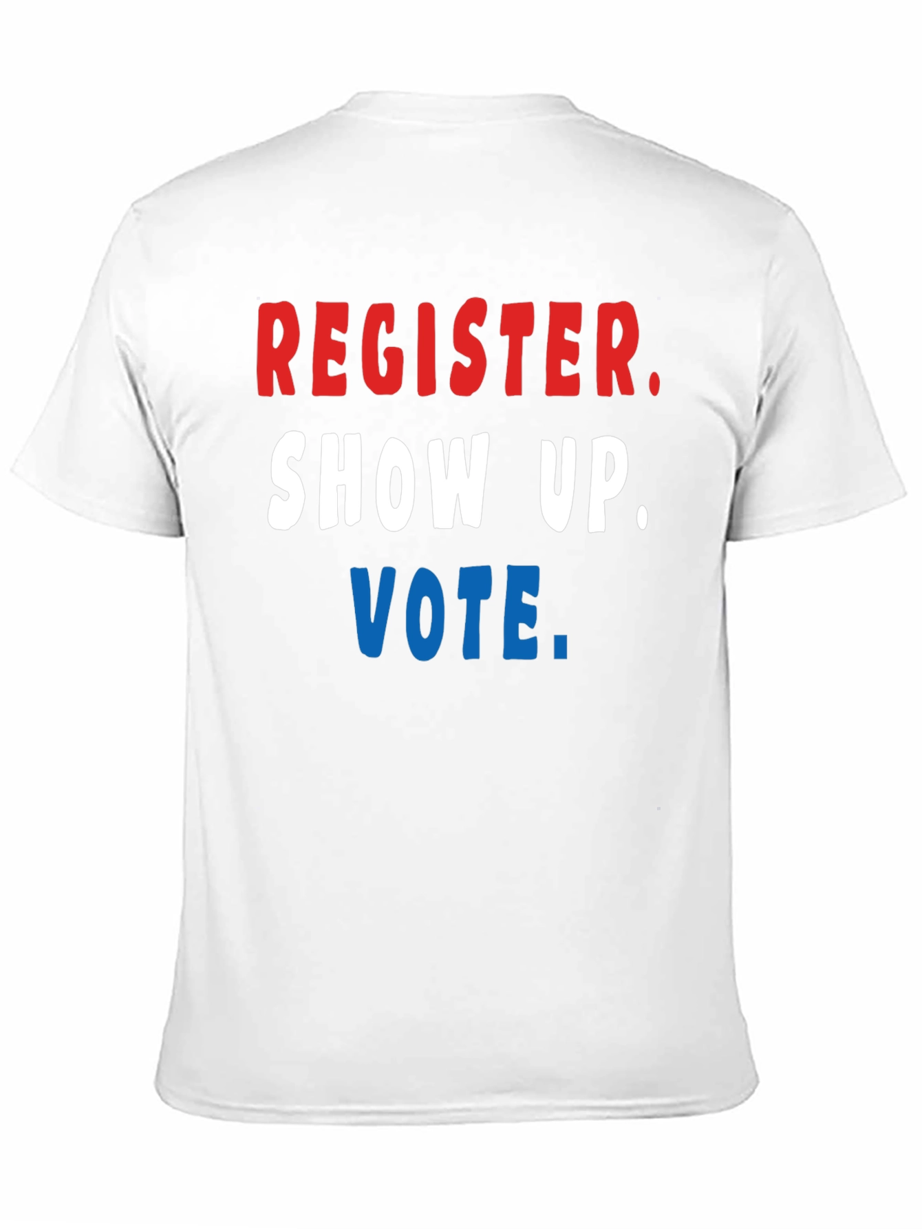 Register Show Up Vote T-Shirt - Patriotic Tee