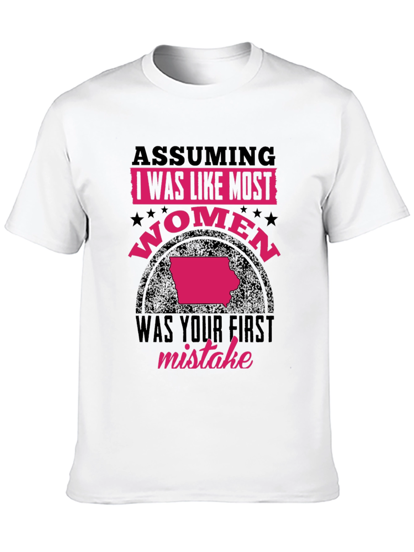Assuming I Was Like Most Women T-Shirt