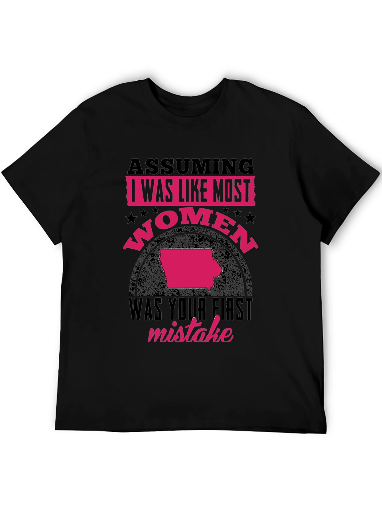 Assuming I Was Like Most Women T-Shirt