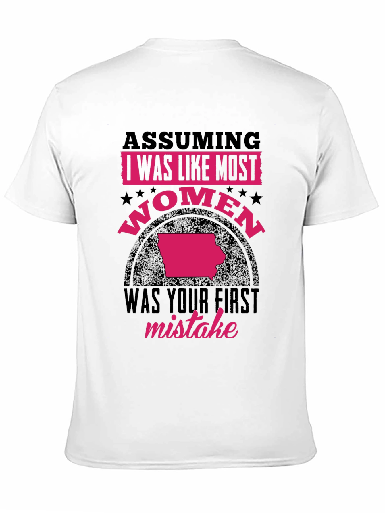 Assuming I Was Like Most Women T-Shirt