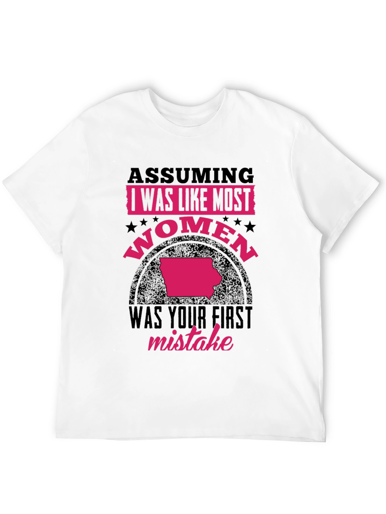 Assuming I Was Like Most Women T-Shirt