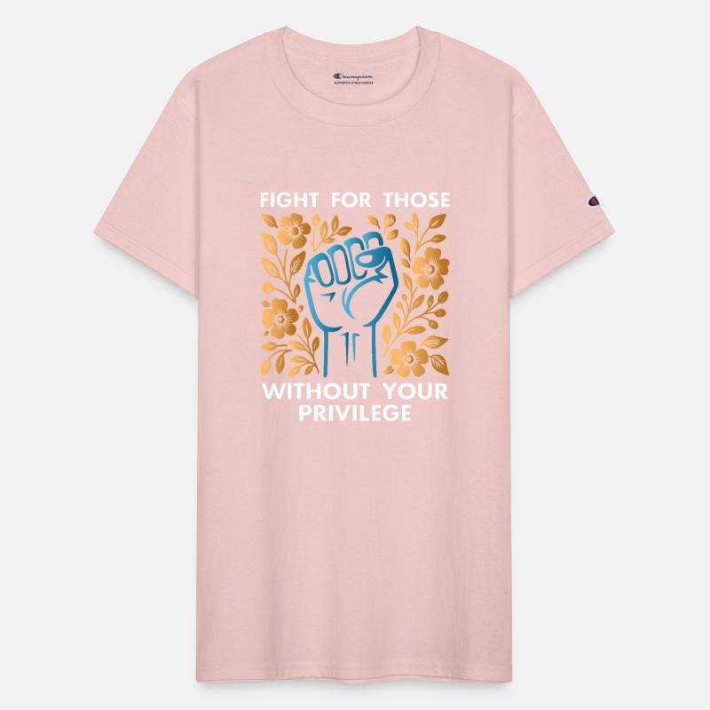 Fight For Those Without Your Privilege T-Shirt