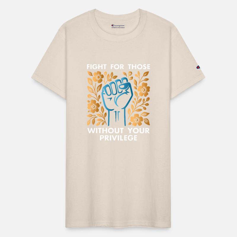 Fight For Those Without Your Privilege T-Shirt
