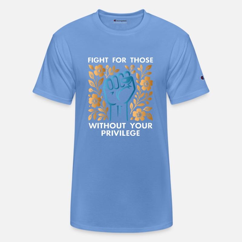 Fight For Those Without Your Privilege T-Shirt