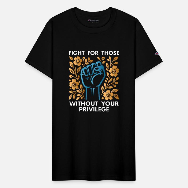 Fight For Those Without Your Privilege T-Shirt