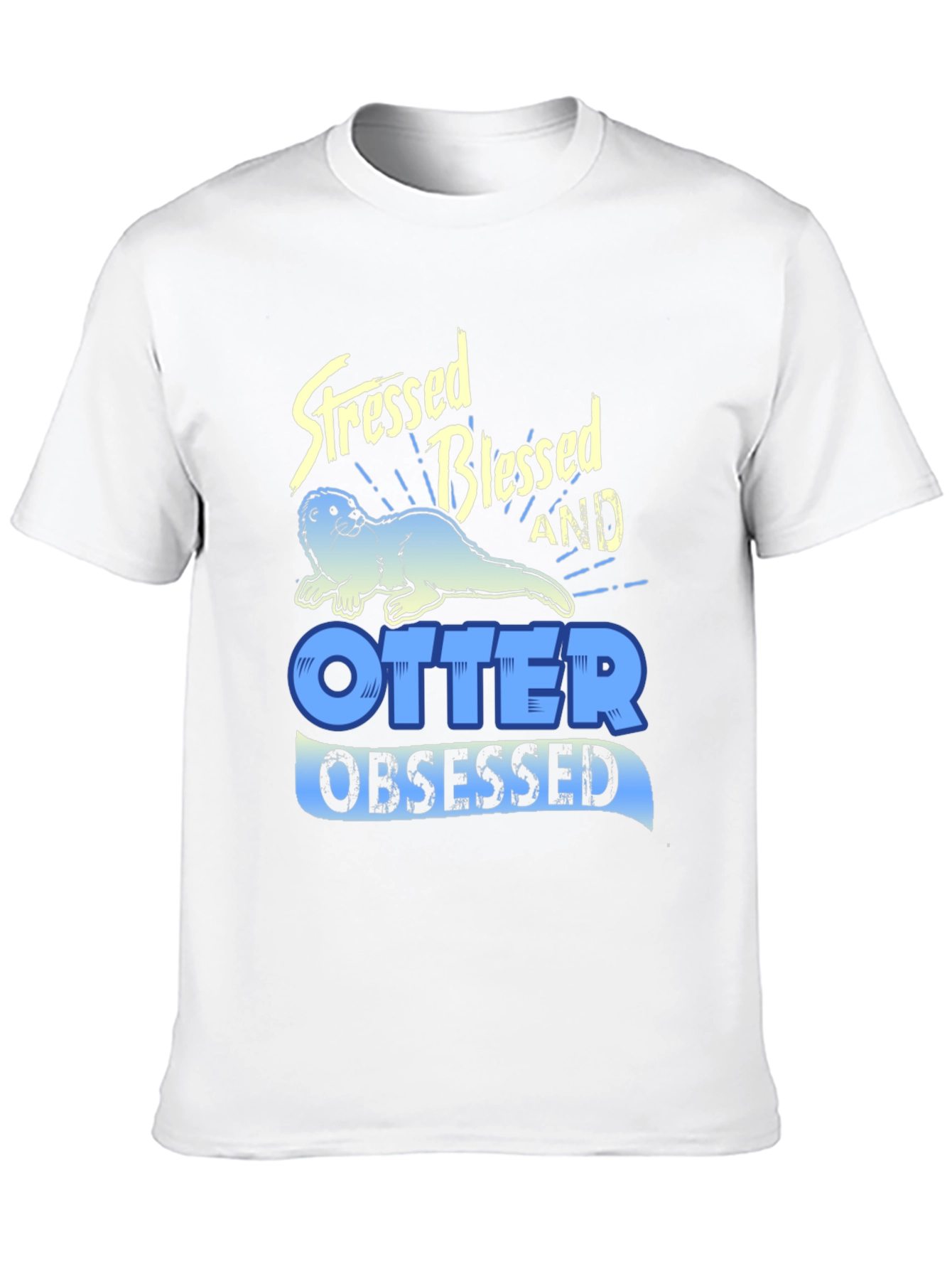 Stressed Blessed Otter Obsessed T-Shirt