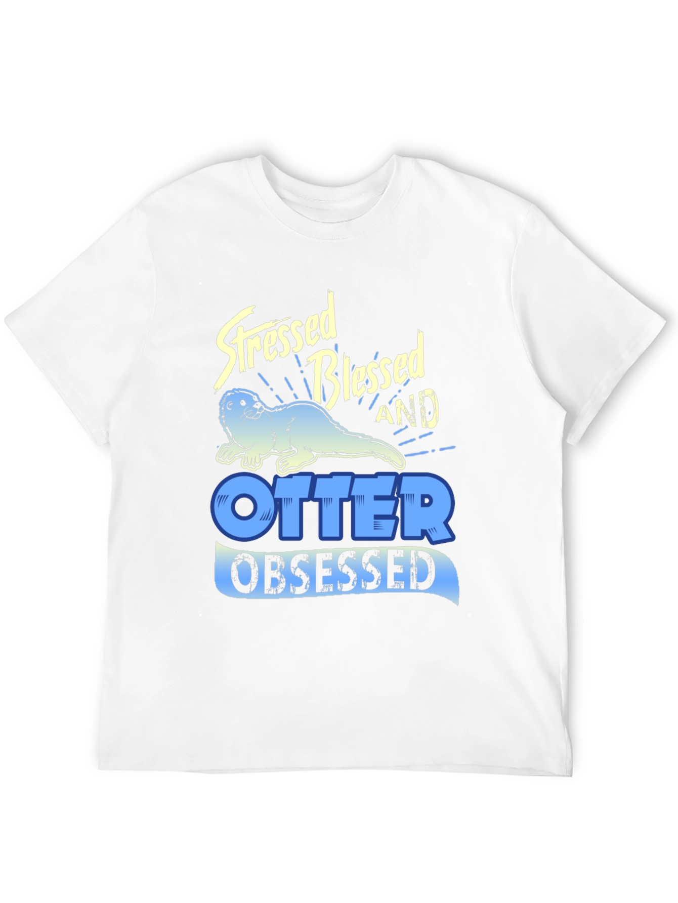 Stressed Blessed Otter Obsessed T-Shirt