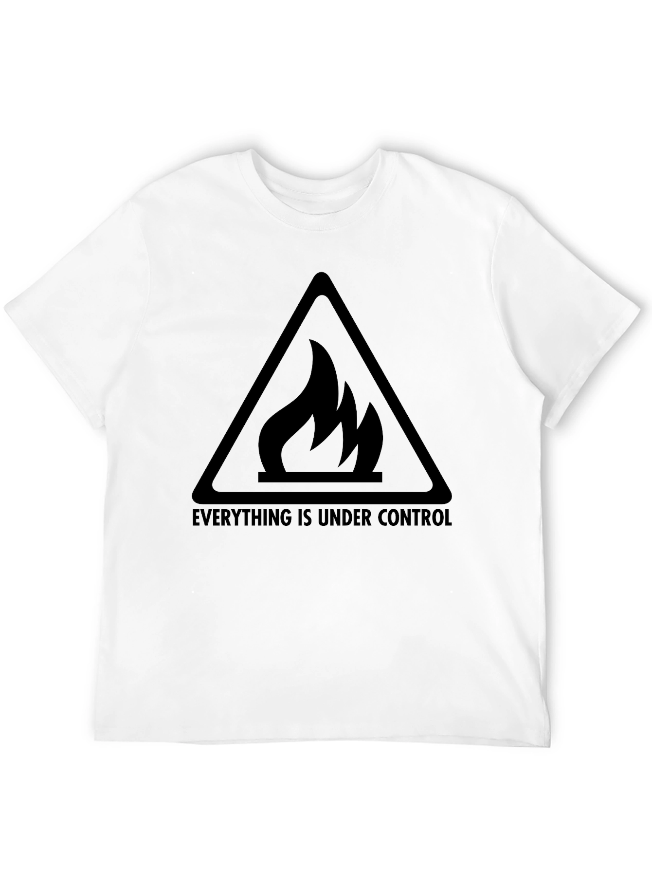 Everything Under Control T-Shirt - Fire Design