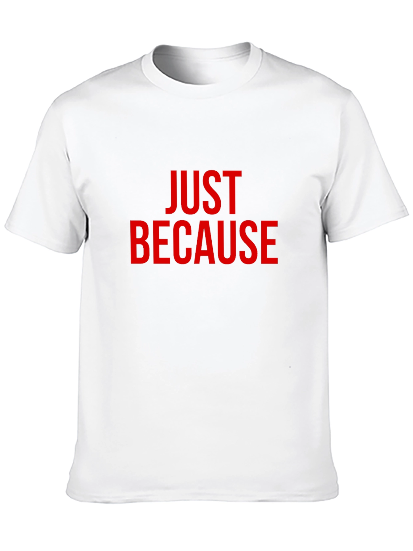 Just Because T-Shirt - Bold Red Graphic