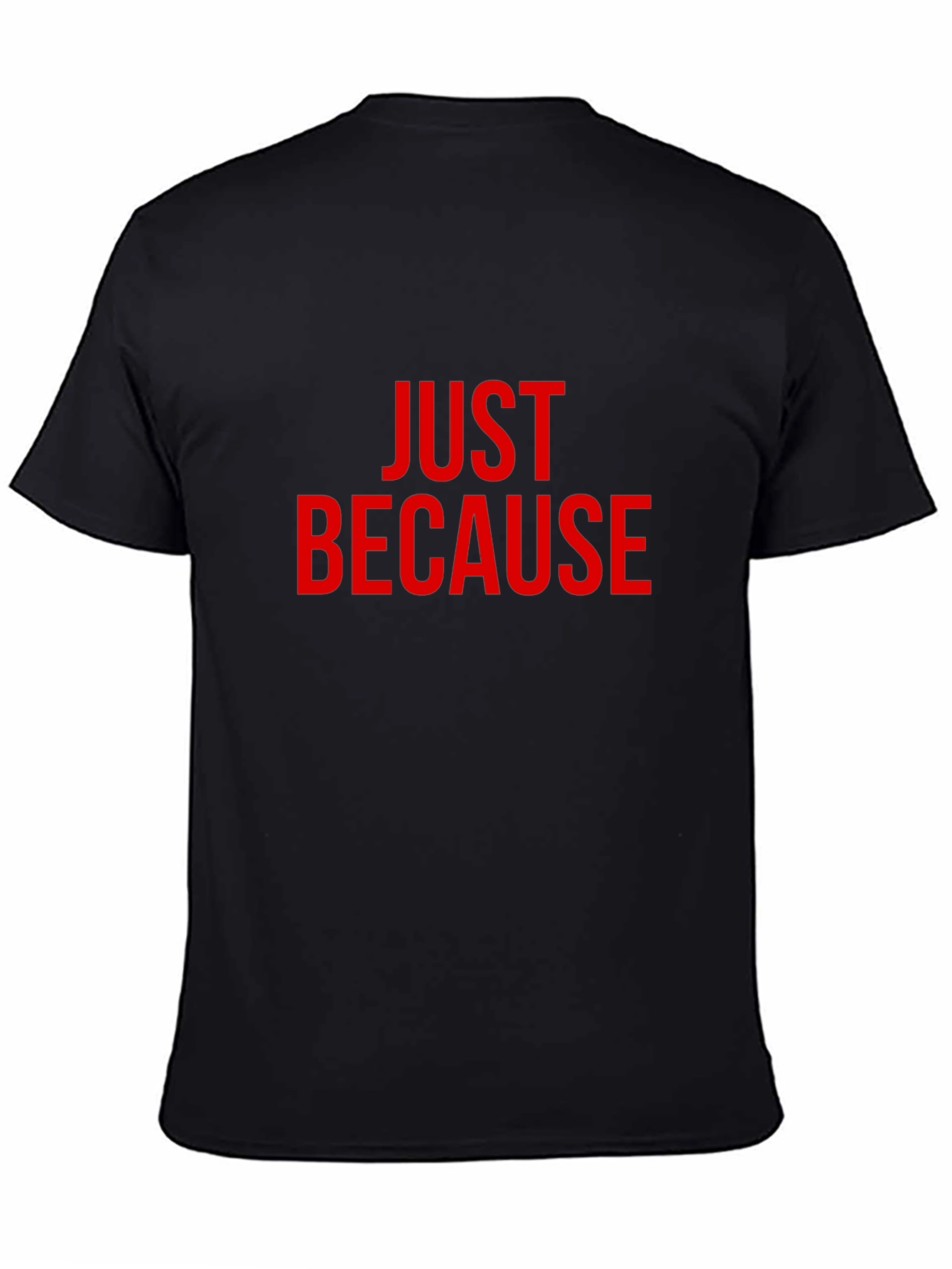 Just Because T-Shirt - Bold Red Graphic