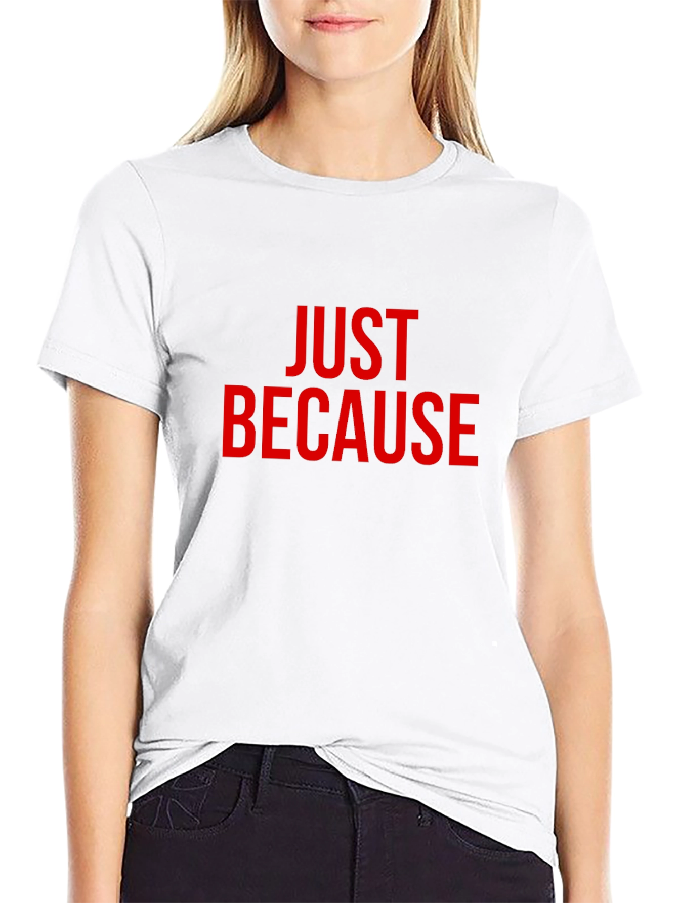 Just Because T-Shirt - Bold Red Graphic