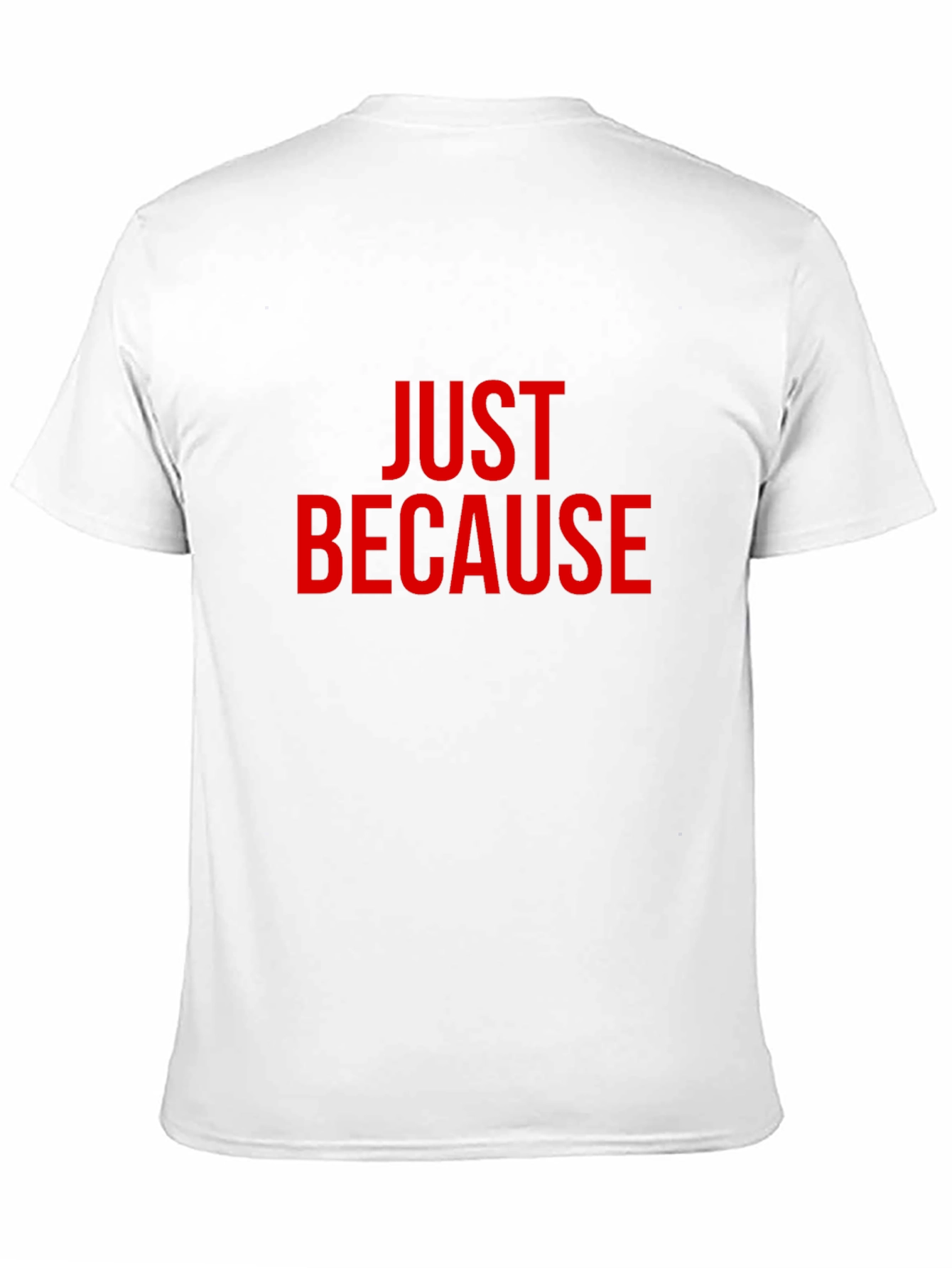 Just Because T-Shirt - Bold Red Graphic