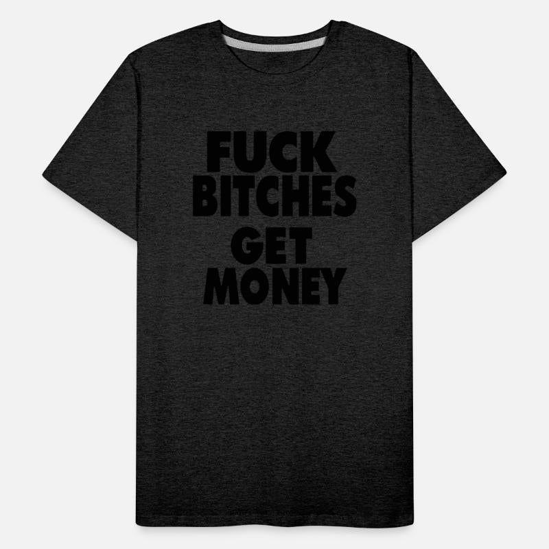 fuck bitches get money