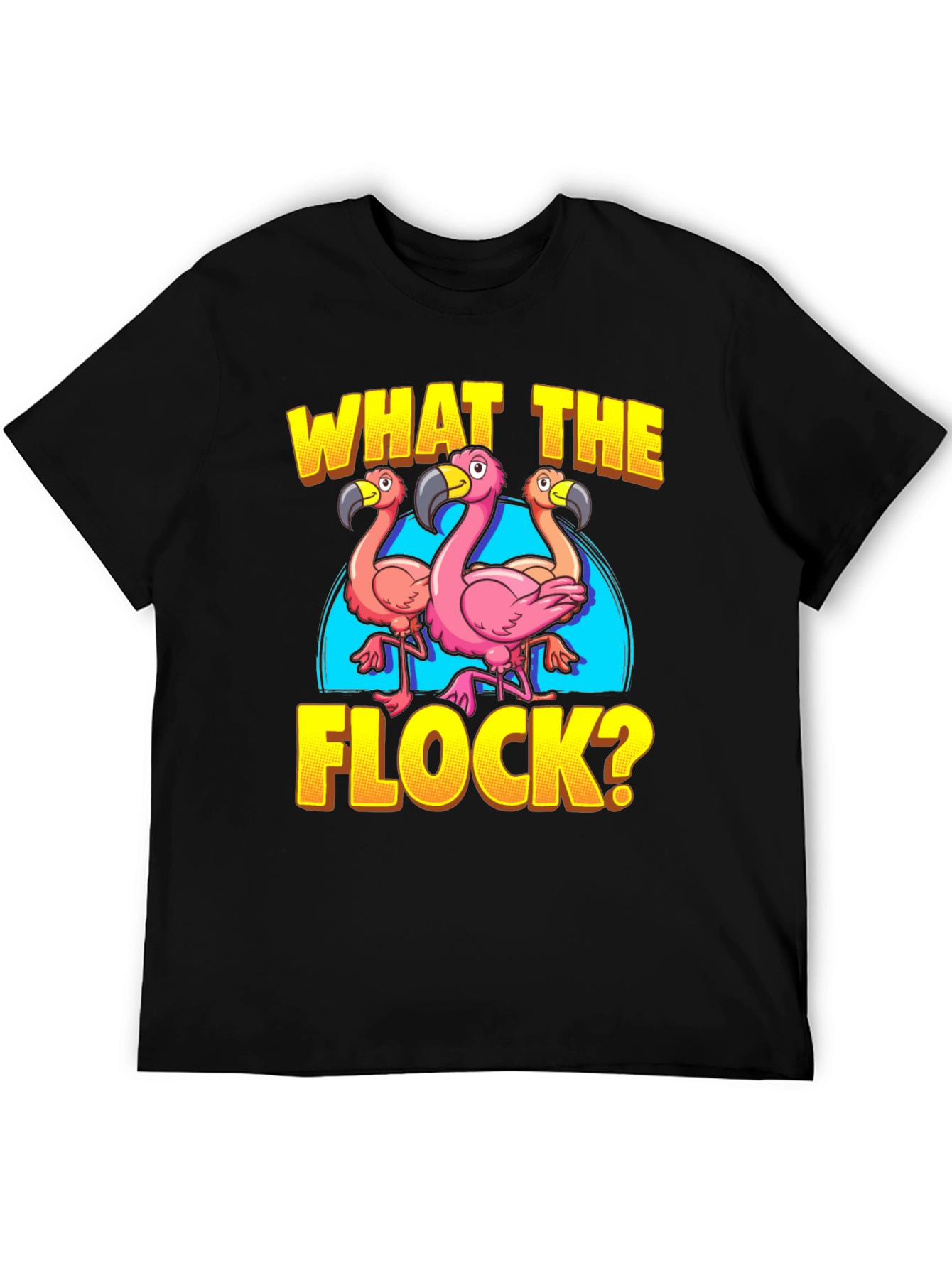 What The Flock? Flamingo Graphic Tee Shirt