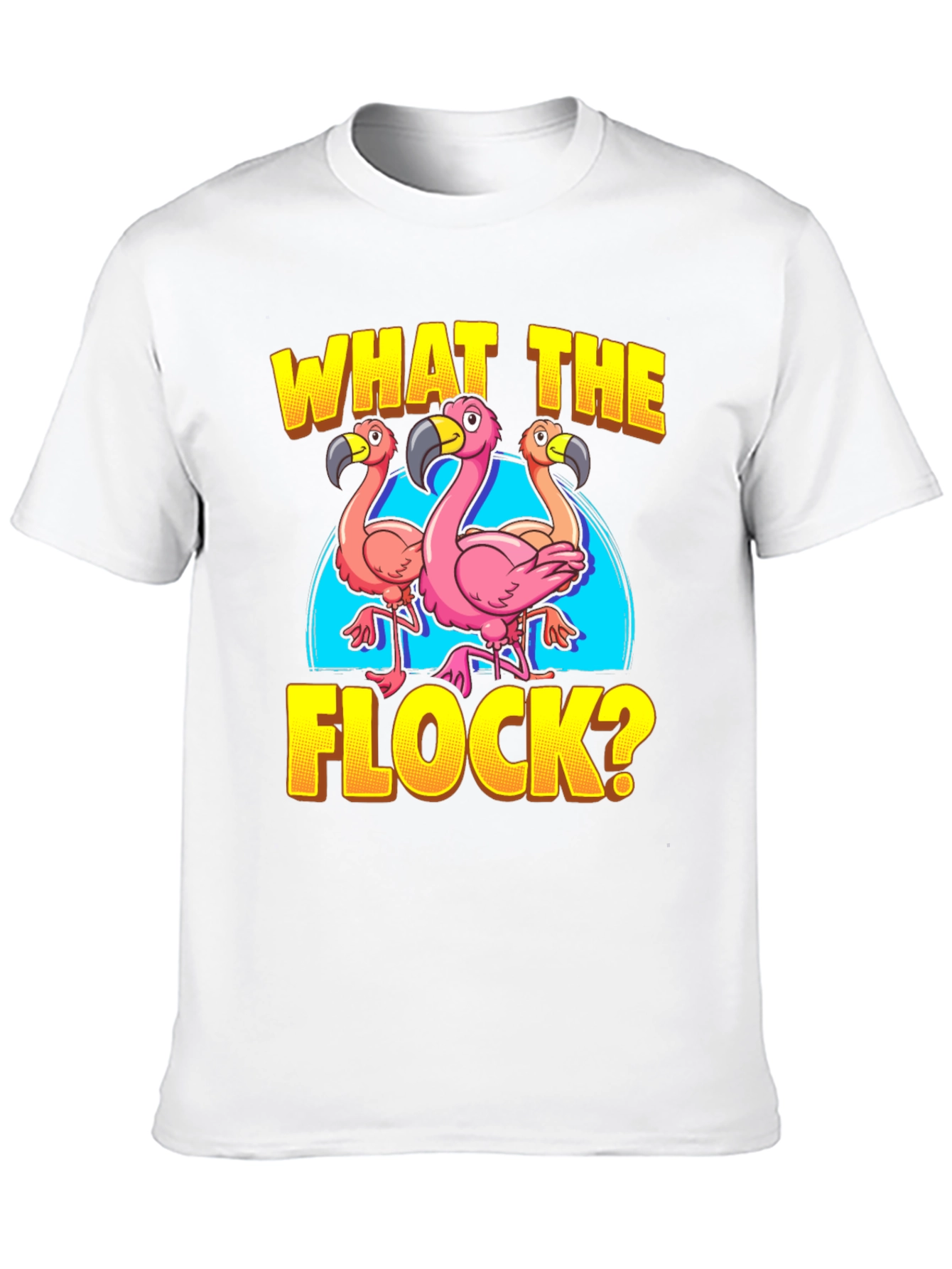 What The Flock? Flamingo Graphic Tee Shirt