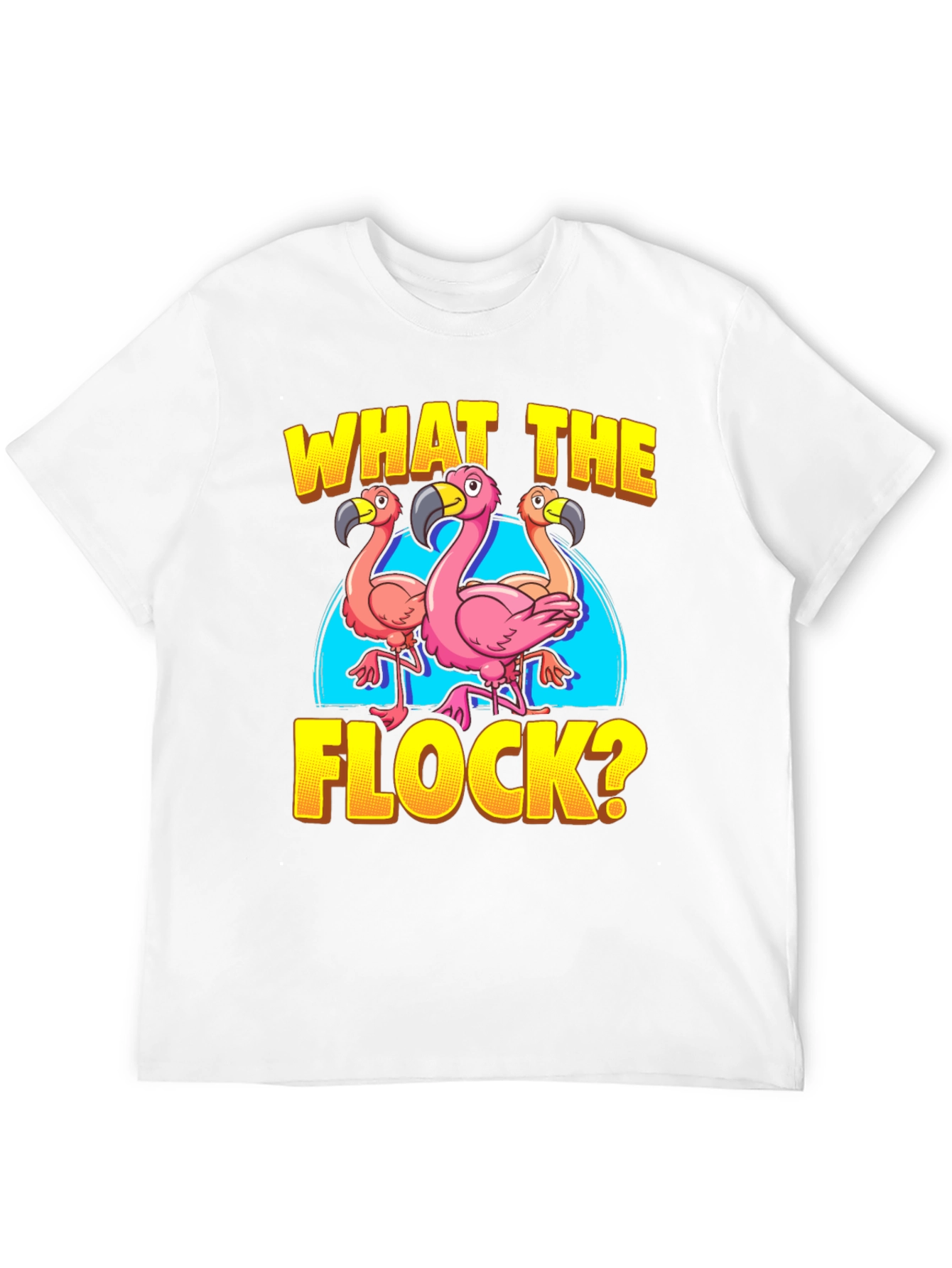 What The Flock? Flamingo Graphic Tee Shirt