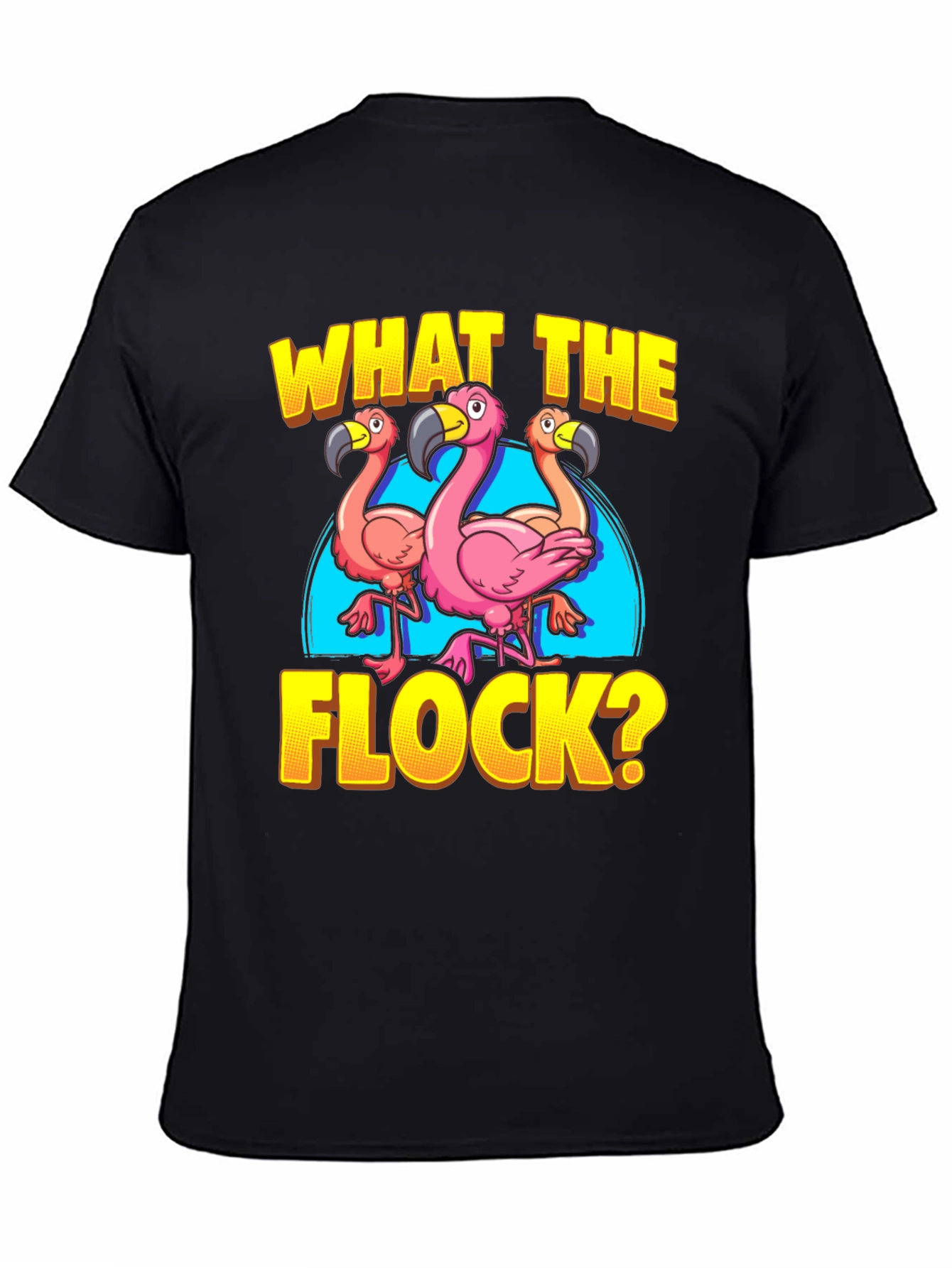 What The Flock? Flamingo Graphic Tee Shirt