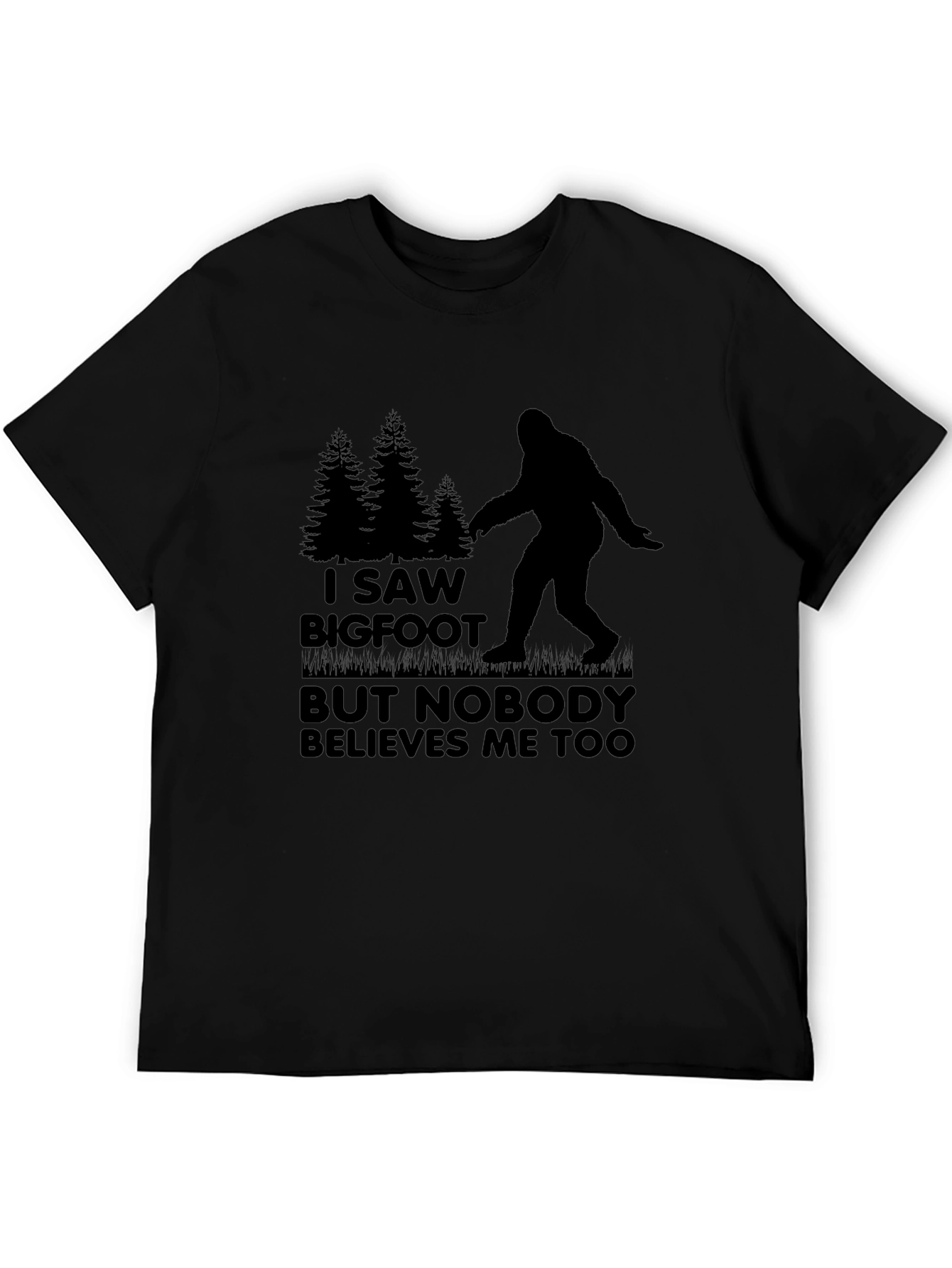 Bigfoot T-Shirt: I Saw Bigfoot Nobody Believes Me