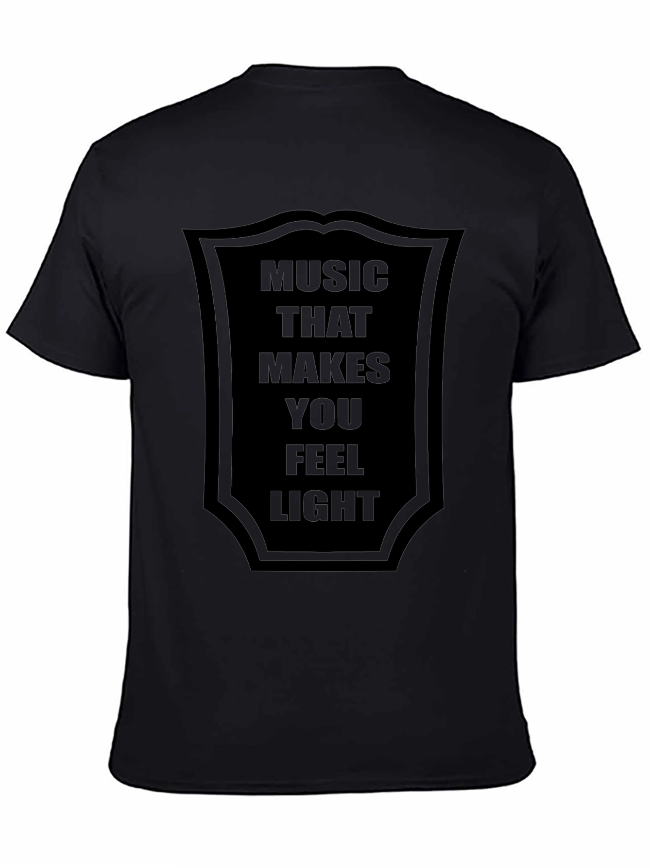 Music That Makes You Feel Light Black T-Shirt