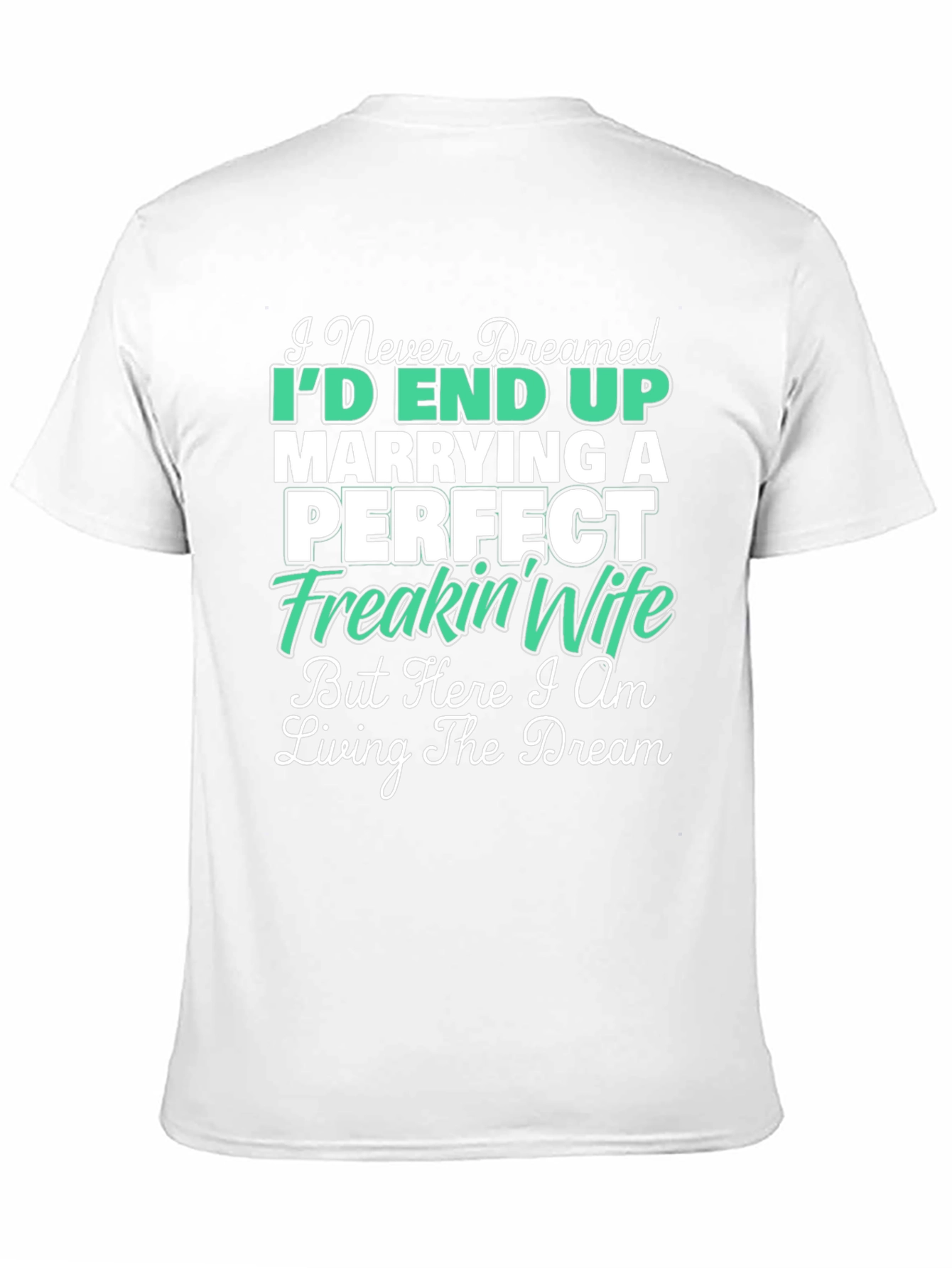 Marrying a Perfect Freakin Wife Graphic Tee