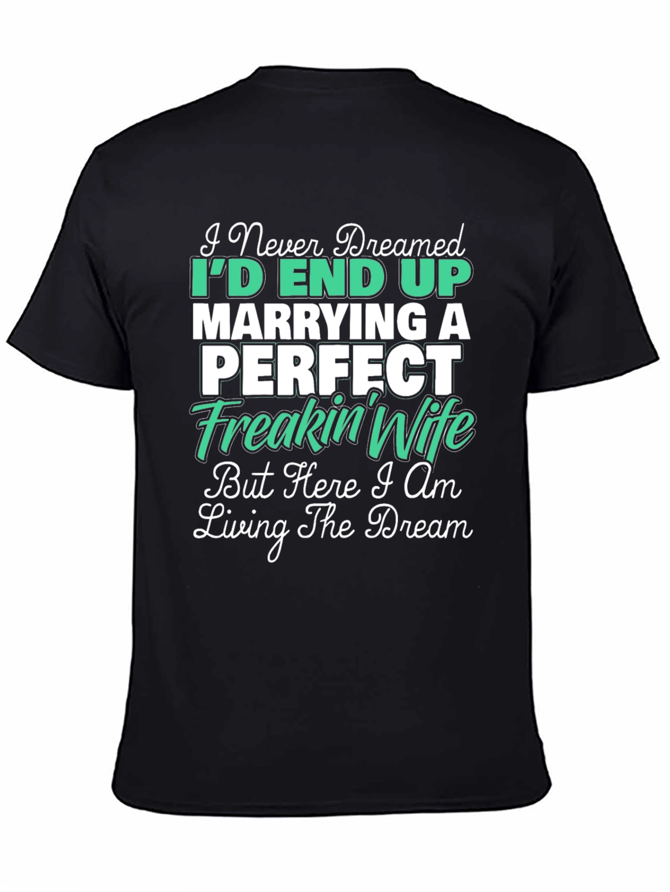 Marrying a Perfect Freakin Wife Graphic Tee
