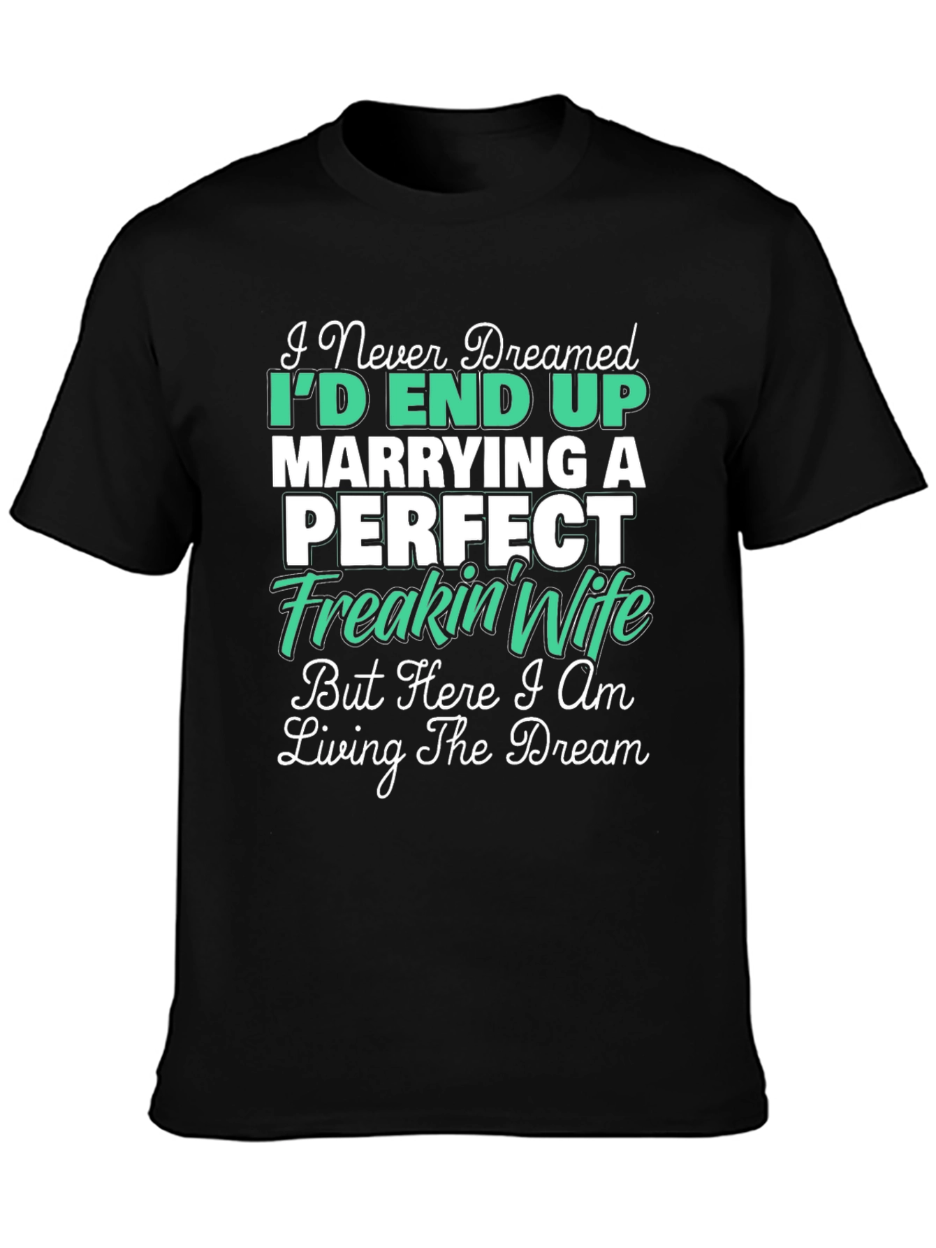 Marrying a Perfect Freakin Wife Graphic Tee