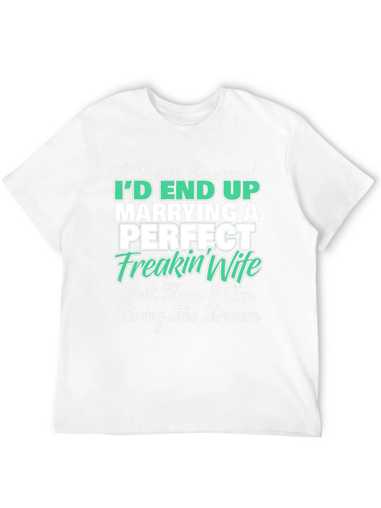 Marrying a Perfect Freakin Wife Graphic Tee