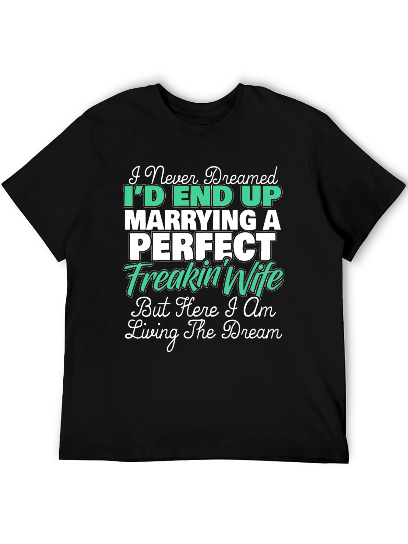 Marrying a Perfect Freakin Wife Graphic Tee