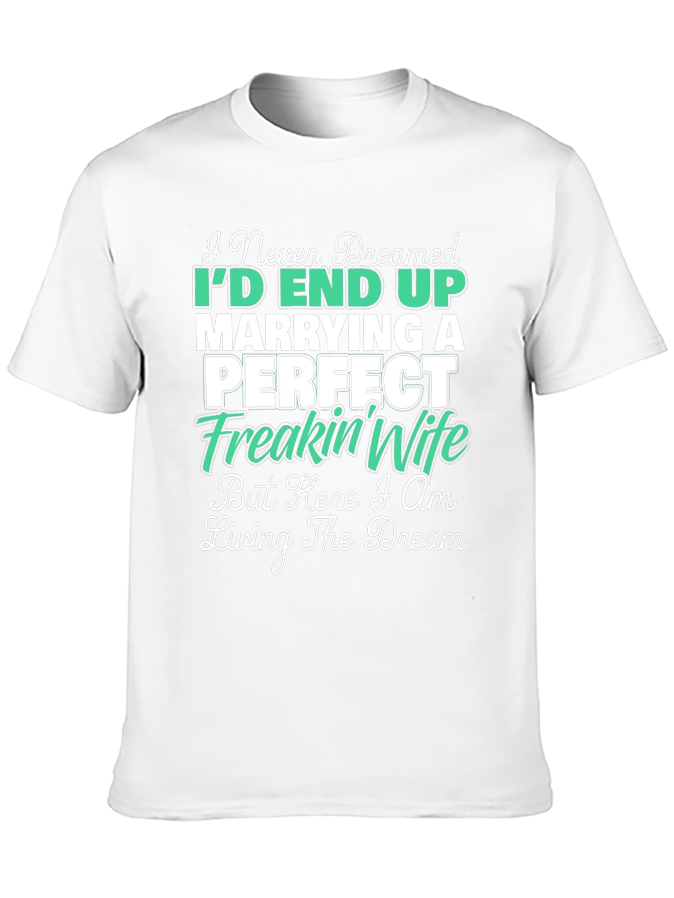 Marrying a Perfect Freakin Wife Graphic Tee