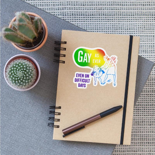 Gay as Ever Even on Difficult Days