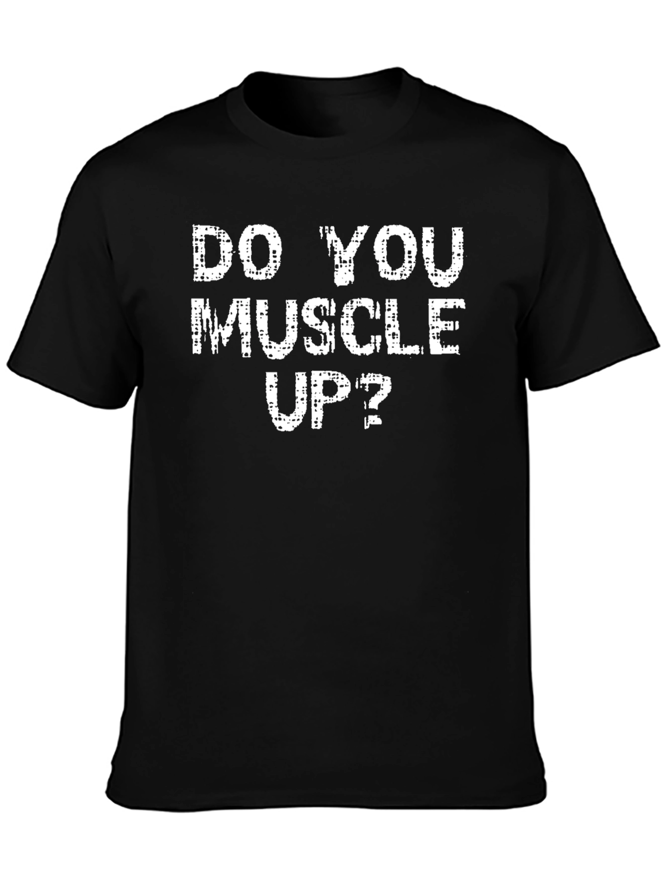 Do You Muscle Up? Black Graphic Tee