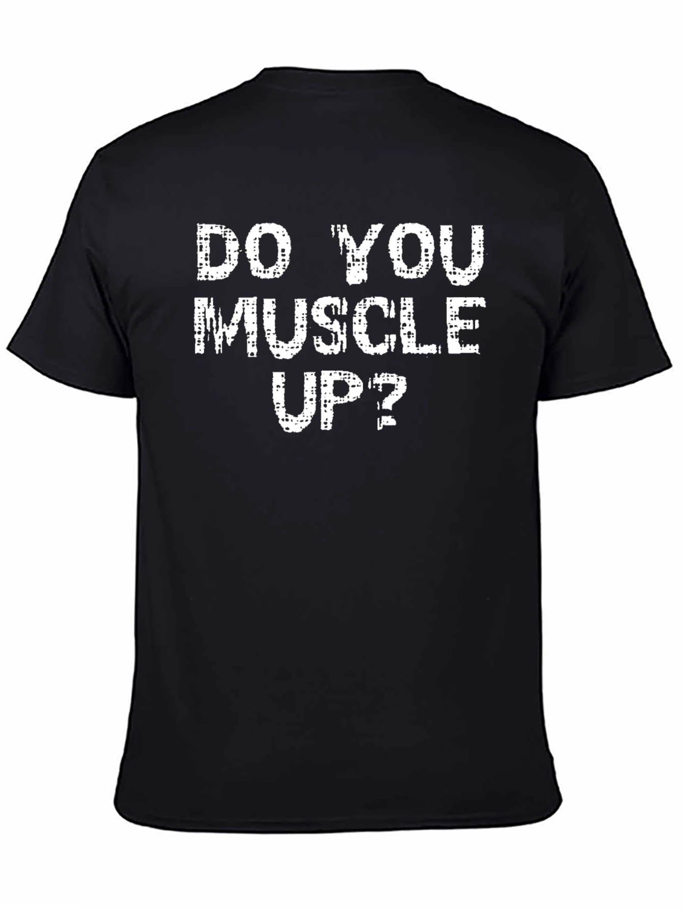 Do You Muscle Up? Black Graphic Tee