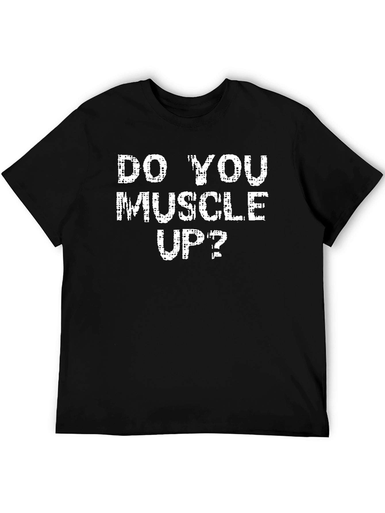 Do You Muscle Up? Black Graphic Tee