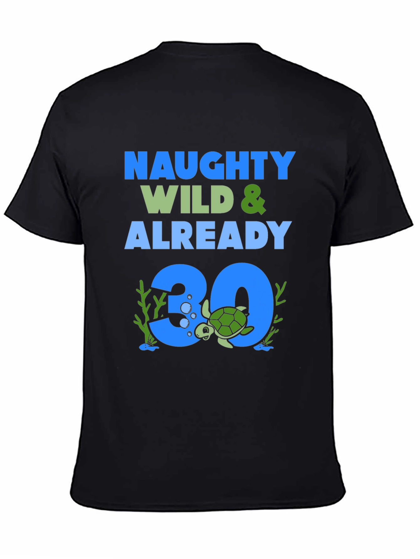 Naughty Wild & Already 30 Turtle T-Shirt