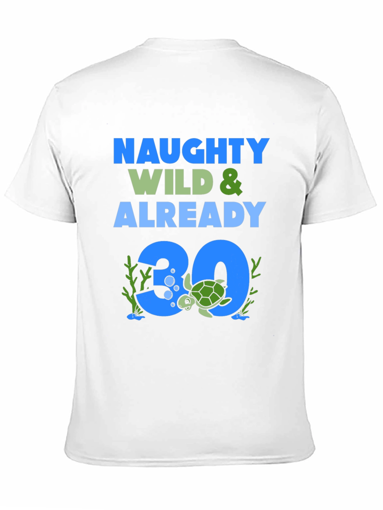 Naughty Wild & Already 30 Turtle T-Shirt