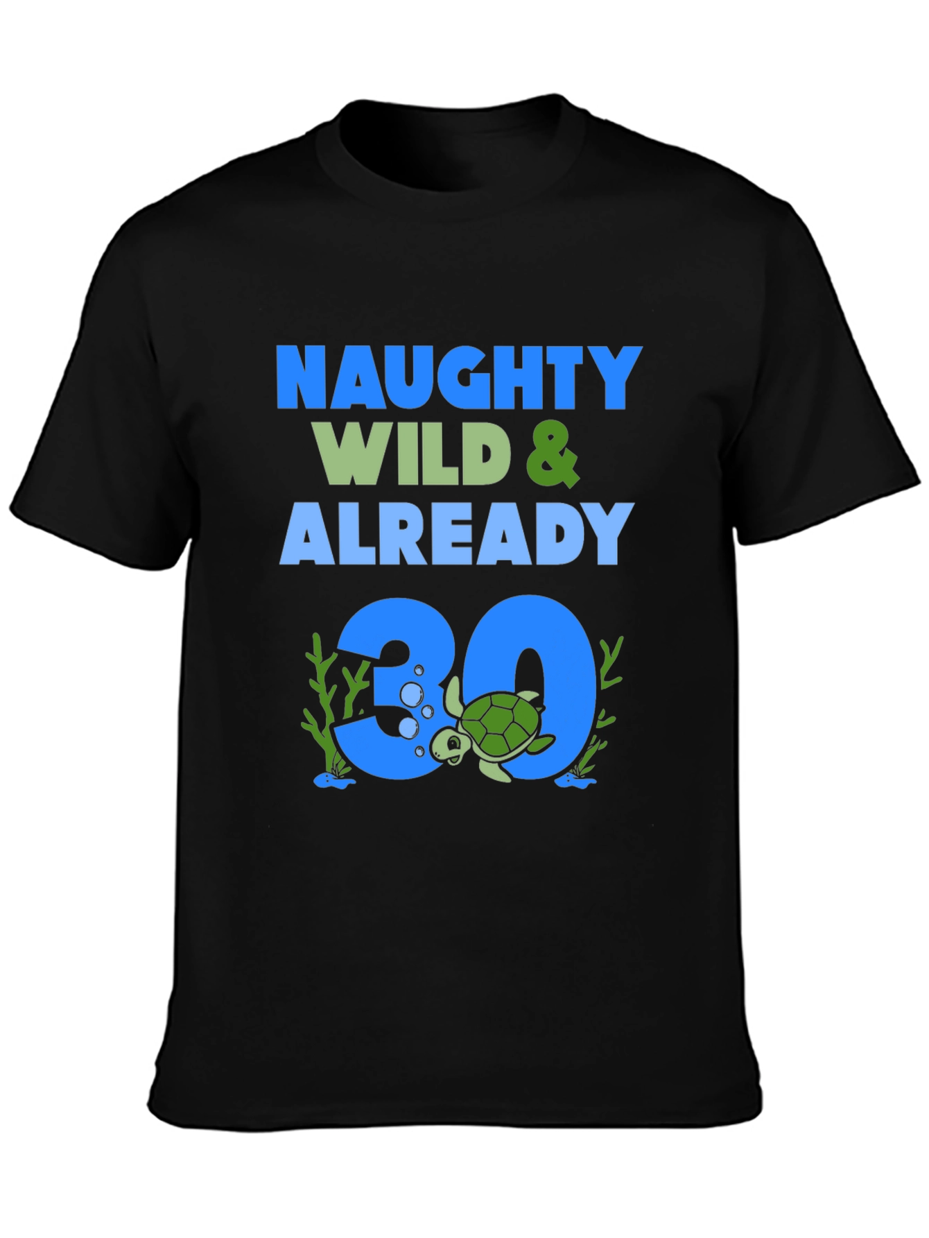 Naughty Wild & Already 30 Turtle T-Shirt