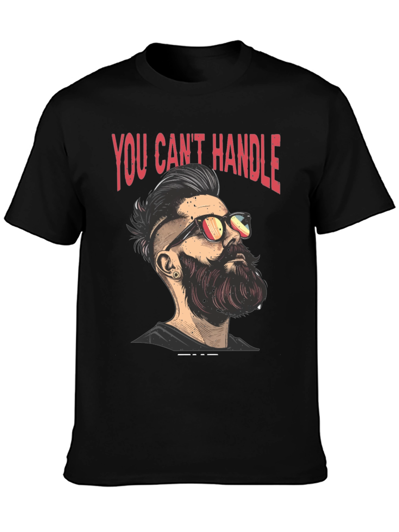 You Cant Handle Funny Beard Graphic T-Shirt
