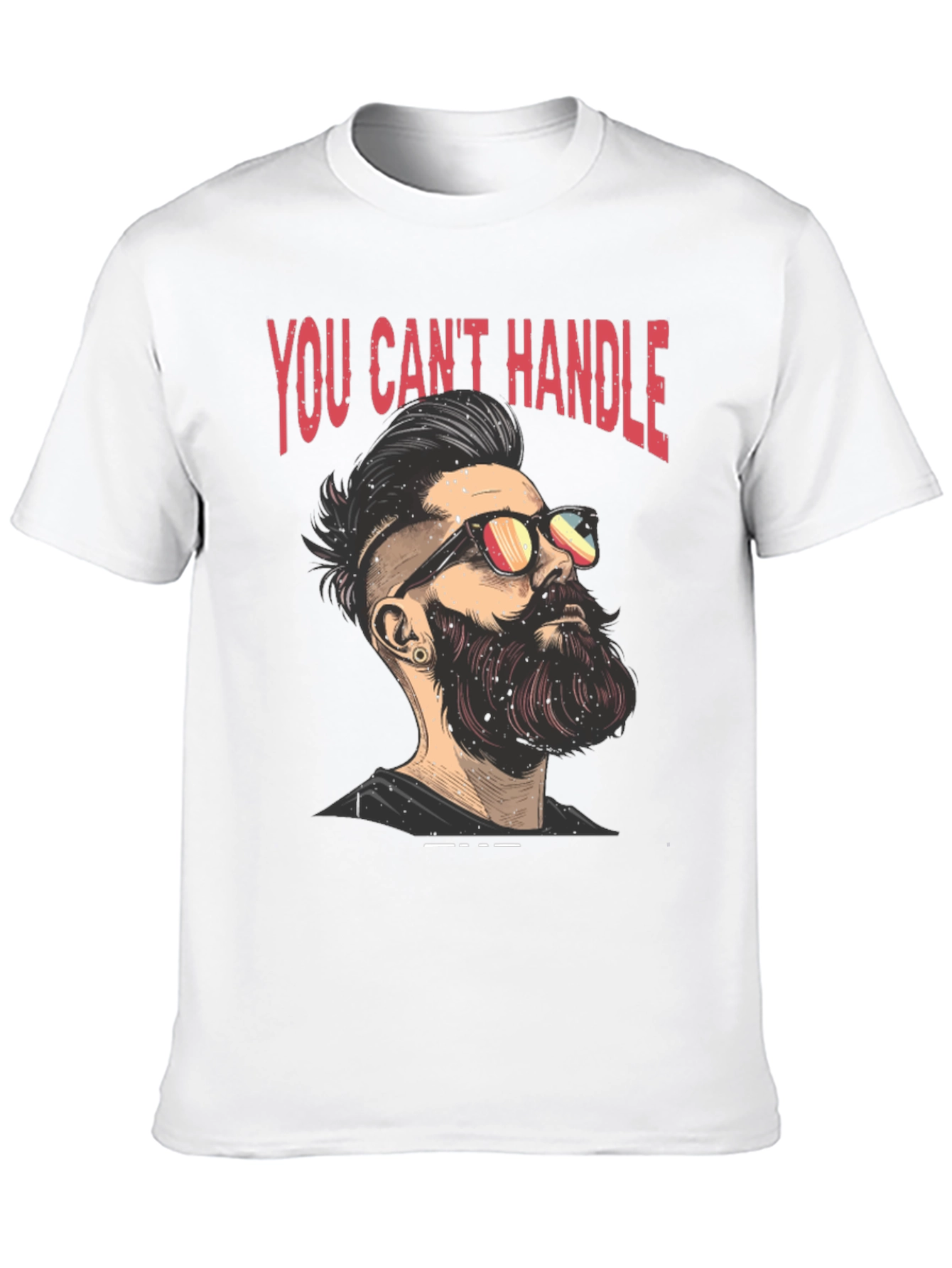 You Cant Handle Funny Beard Graphic T-Shirt