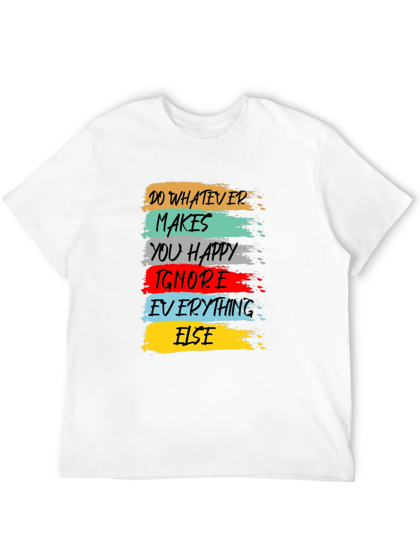 Inspirational Graphic Tee - Do Whatever Makes You Happy