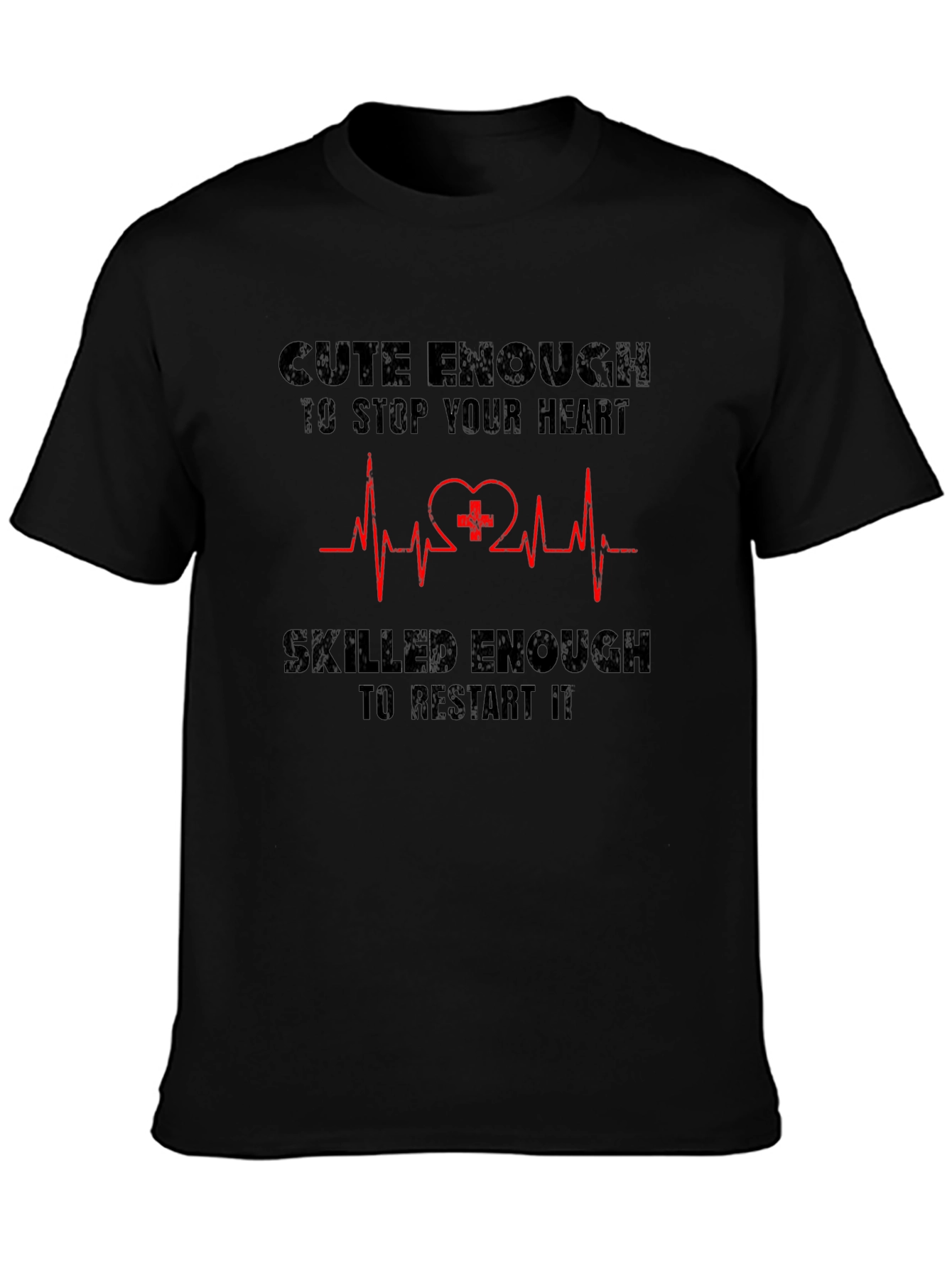 Cute Enough to Stop Your Heart Graphic Tee