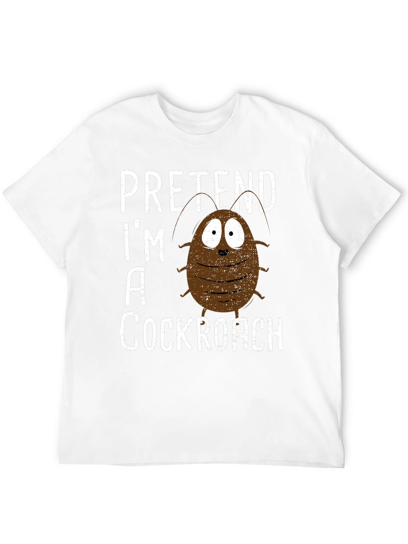 Pretend Im A Cockroach Graphic Tee