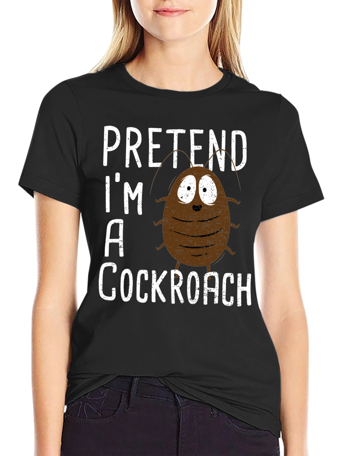 Pretend Im A Cockroach Graphic Tee
