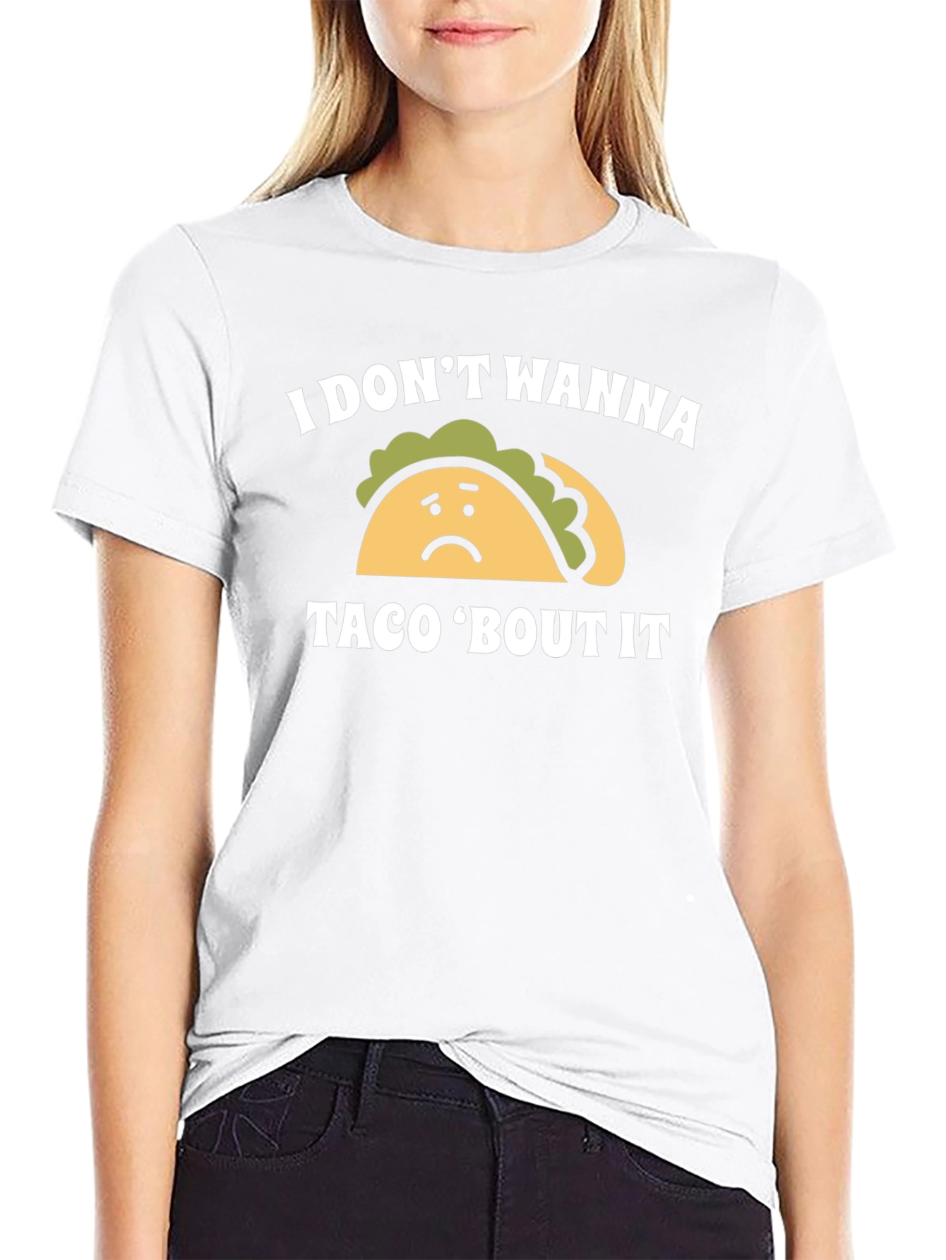 I Dont Wanna Taco Bout It Graphic Tee