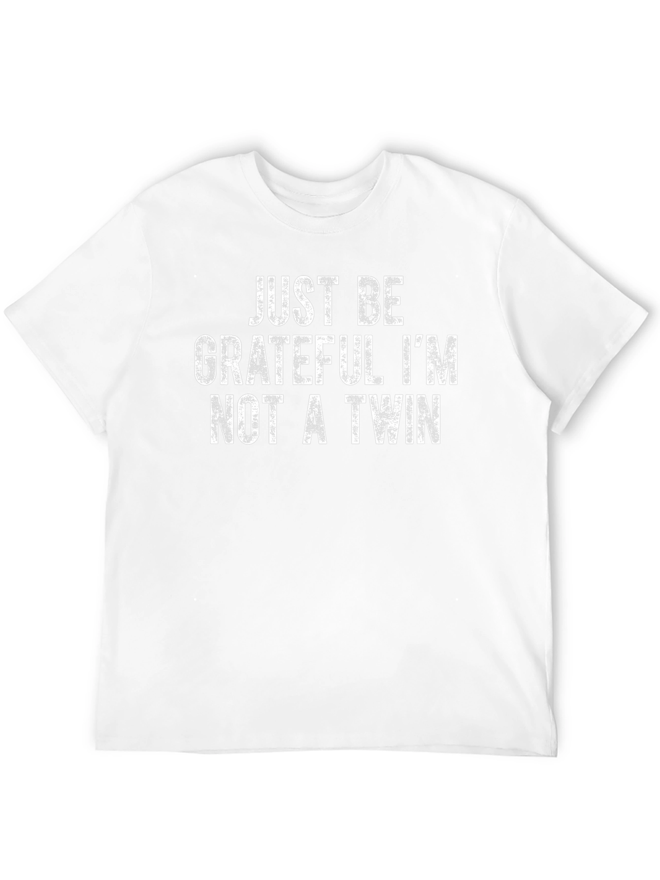 Funny Twin T-Shirt - Just Be Grateful