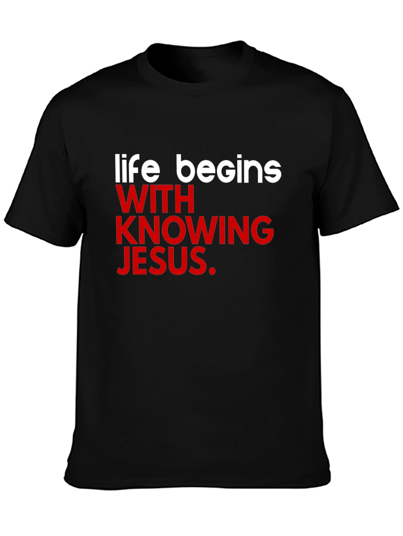Life Begins With Knowing Jesus T-Shirt