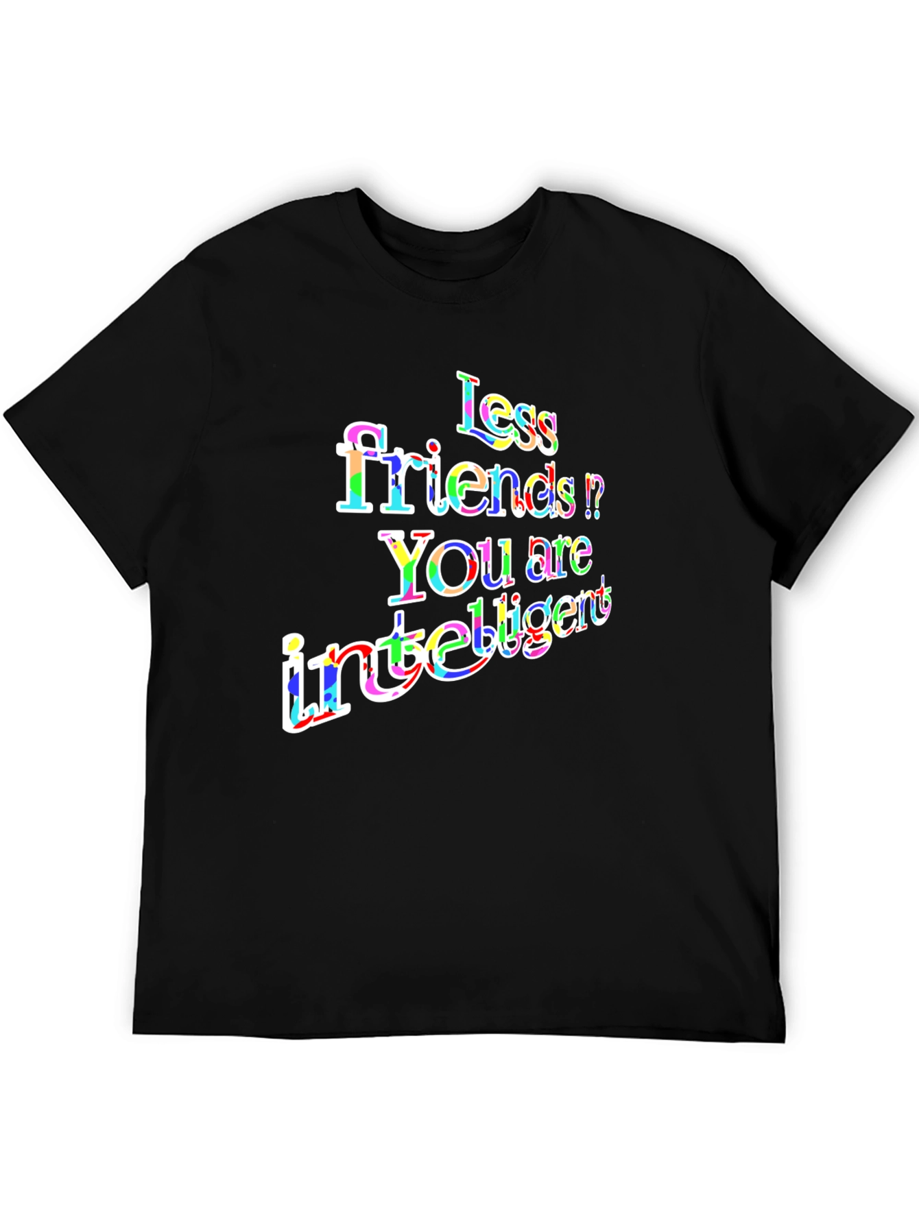 Less Friends More Intelligent Graphic T-Shirt