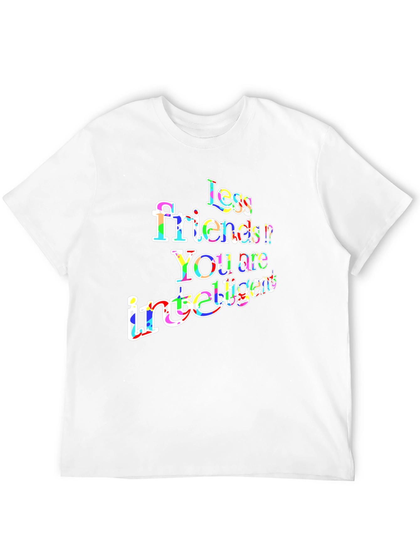 Less Friends More Intelligent Graphic T-Shirt
