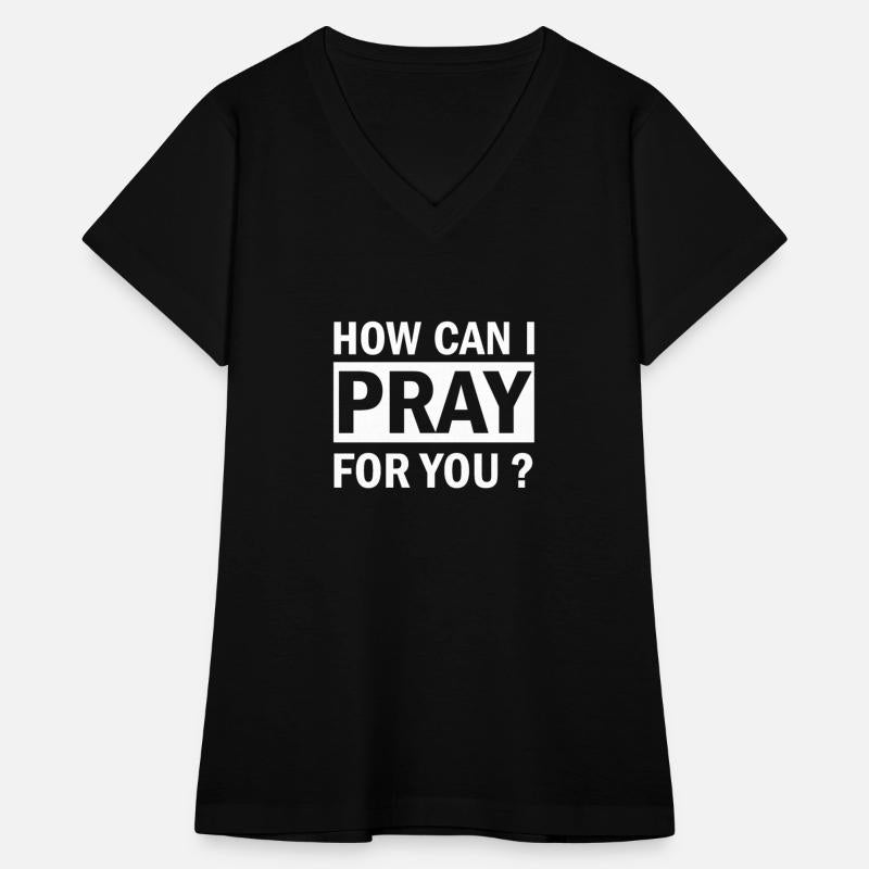 How Can I Pray For You, Christian Shirt