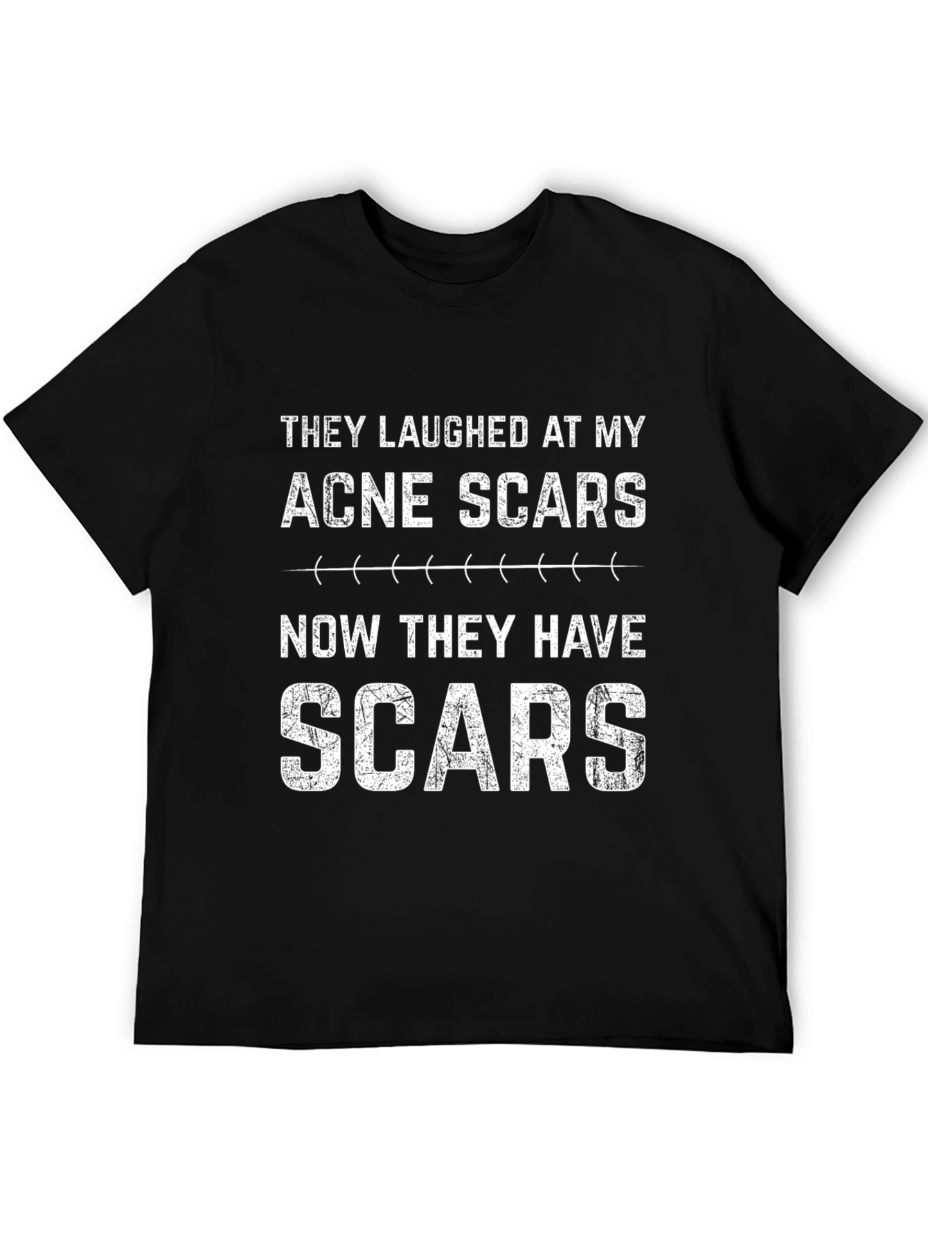 Acne Scars Revenge T-Shirt - They Have Scars Now!