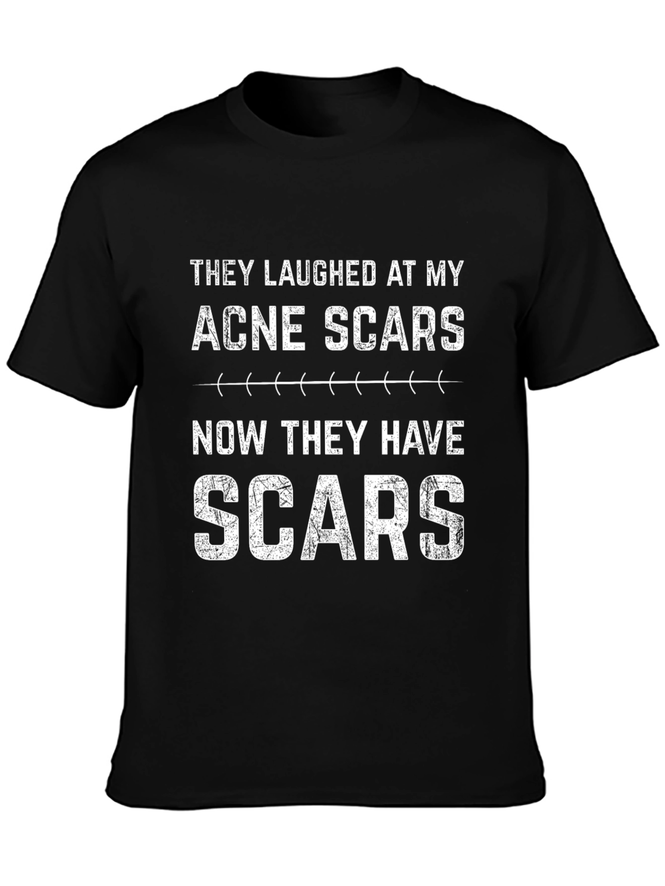 Acne Scars Revenge T-Shirt - They Have Scars Now!